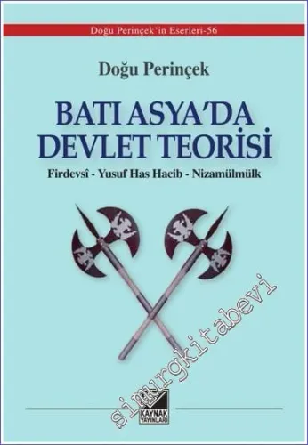 Batı Asya’da Devlet Teorisi: Firdevsî - Yusuf Has Hacib - Nizamülmülk -