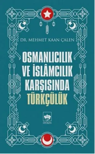 Osmanlıcılık ve İslamcılık Karşısında Türkçülük