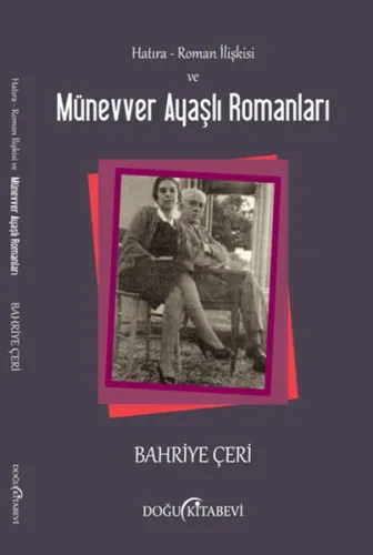 Hatıra-Roman İlişkisi Ve Münevver Ayaşlı Romanları