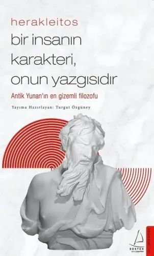 Herakleitos-Bir İnsanın Karakteri, Onun Yazgısıdır;Antik Yunan’ın En Gizemli Filozofu