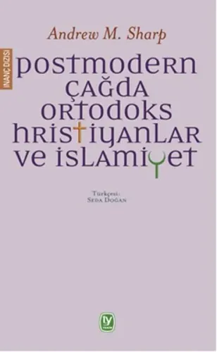Postmodern Çağda Ortodoks Hristiyanlar Ve İslamiyet
