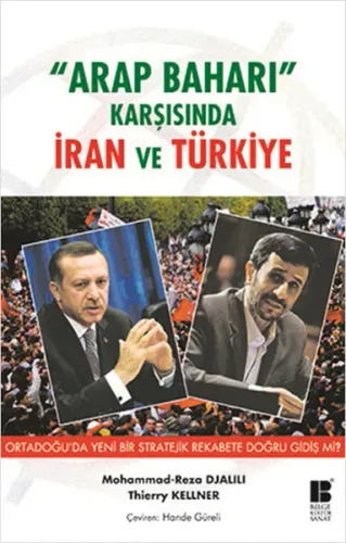 Arap Baharı Karşısında İran ve Türkiye; Ortadoğu'da Yeni Bir Stratejik Rekabete Doğru Gidiş mi?
