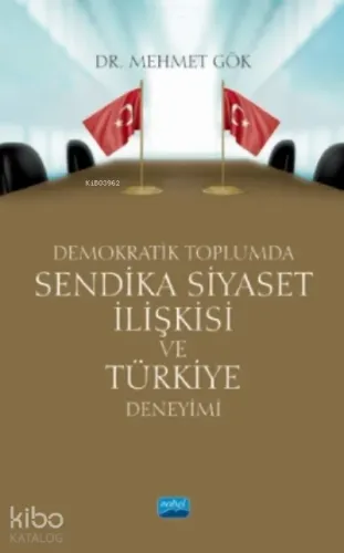 Demokratik Toplumda Sendika Siyaset İlişkisi Ve Türkiye Deneyimi