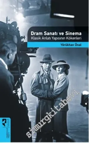 Dram Sanatı ve Sinema: Klasik Anlatı Yapısının Kökleri -