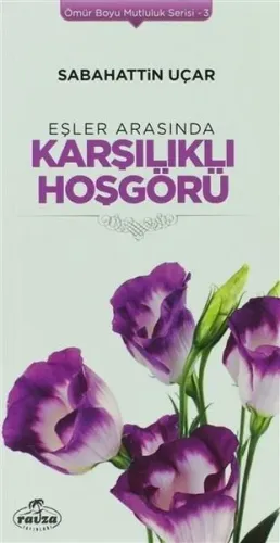Eşler Arasında Karşılıklı Hoşgörü; Ömür Boyu Mutluluk Serisi 3