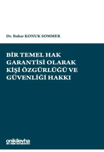 Bir Temel Hak Garantisi Olarak Kişi Özgürlüğü ve Güvenliği Hakkı