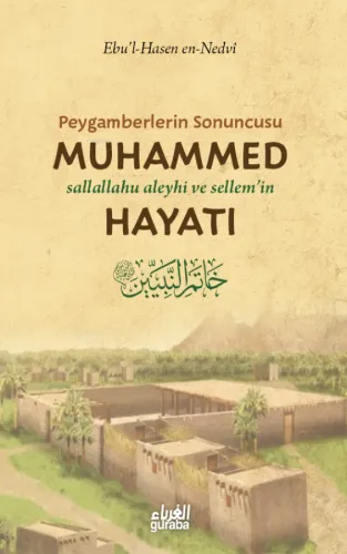 Peygamberlerin Sonuncusu Muhammed (s.a.v.) Hayatı