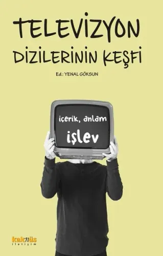 Televizyon Dizilerinin Keşfi; İçerik, Anlam ve İşlevleri