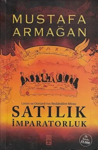 Satılık İmparatorluk - Lozan ve Osmanlı'nın Reddedilen Mirası