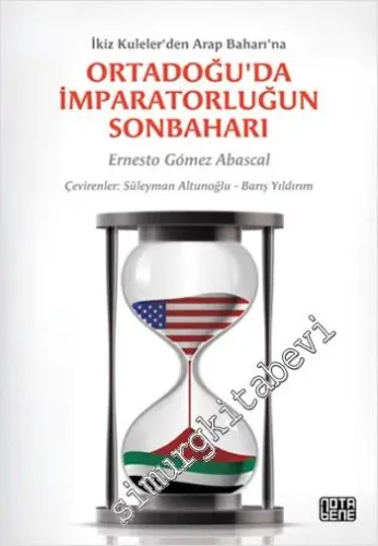 Ortadoğu'da İmparatorluğun Sonbaharı: İkiz Kuleler'den Arap Baharı'na -