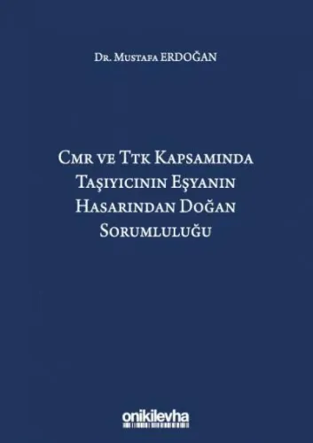 CMR ve TTK Kapsamında Taşıyıcının Eşyanın Hasarından Doğan Sorumluluğu