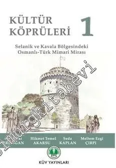 Kültür Köprüleri 1: Selanik ve Kavala Bölgesindeki Osmanlı - Türk Mimari Mirası -        2016