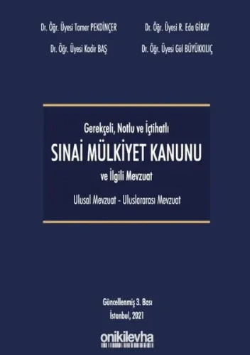Gerekçeli - Notlu - İçtihatlı Sınai Mülkiyet Kanunu ve İlgili Mevzuat (Ulusal - Uluslararası)