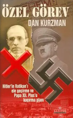 Özel Görev; Hitler´in Vatikanı Ele Geçirme ve Papa XII. Pius´u Kaçırma Planı