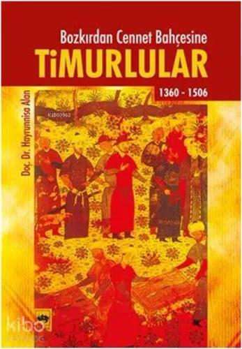 Bozkırdan Cennet Bahçesine Timurlular (1360 1506)