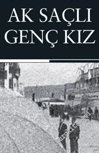 Ak Saçlı Genç Kız - Orijinal tam metin -         2019