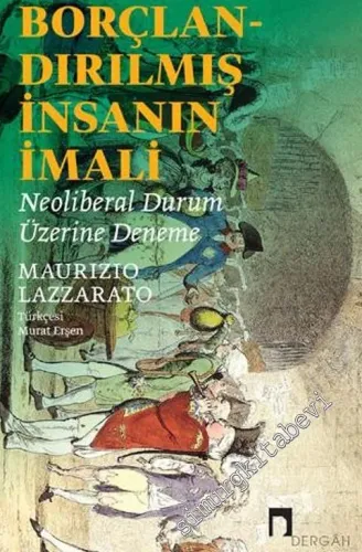 Borçlandırılmış İnsanın İmali : Neoliberal Durum Üzerine Deneme -         2020