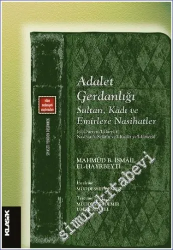 Adalet Gerdanlığı : Sultan Kadı ve Emirlere Nasihatler (ed-Dürretü'l-Garrâ fî Nasîhati's-Selâtîn ve'l-Kudât ve'l-Ümerâ) -         2022