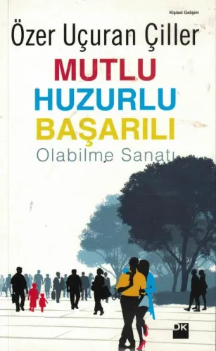Mutlu Huzurlu Başarılı Olabilme Sanatı