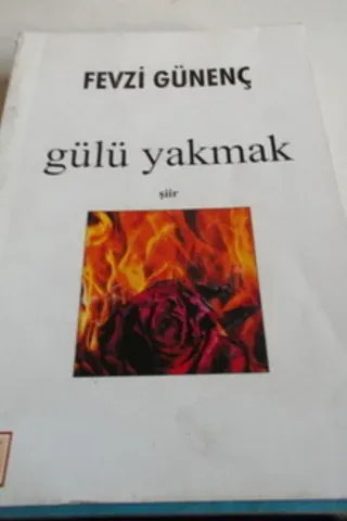 Gülü Yakmak