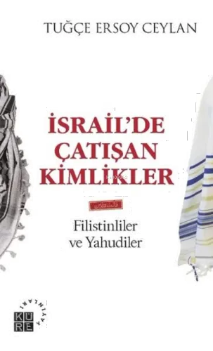 İsrail'de Çatışan Kimlikler;Filistinliler ve Yahudiler