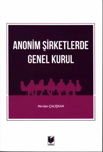 Anonim Şirketlerde Genel Kurul Merdan Çalışkan