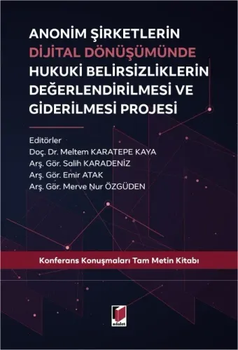Anonim Şirketlerin Dijital Dönüşümünde Hukuki Belirsizliklerin Değerlendirilmesi ve Giderilmesi Projesi