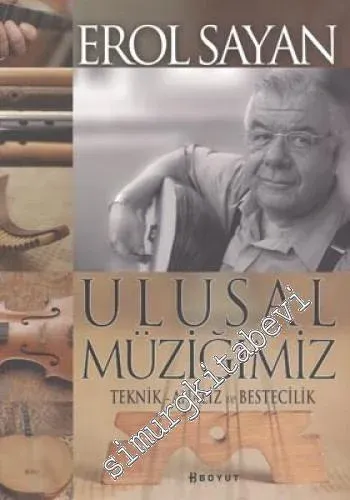Ulusal Müziğimiz: Teknik, Analiz ve Bestecilik -         2011