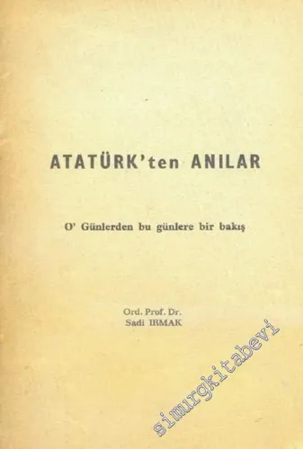 Atatürk'ten Anılar O Günlerden Bu Günlere Bir Bakış -        1978