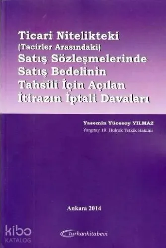 Ticari Nitelikteki Satış Sözleşmelerinde Satış Bedelinin Tahsili İçin Açılan İtirazın İptali Davalar
