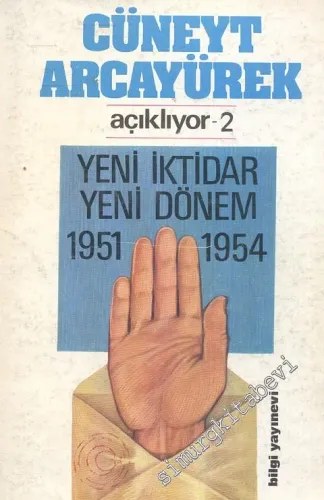 Cüneyt Arcayürek Açıklıyor 2: Yeni İktidar Yeni Dönem 1951 - 1954