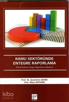 Kamu Sektöründe Entegre Raporlama; Üniversitelerde Entegre Raporlama Mimarisi