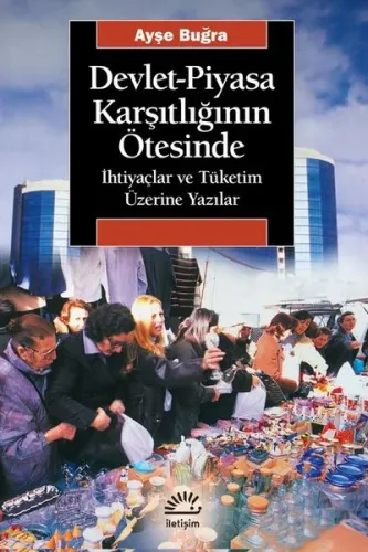 Devlet-piyasa Karşıtlığının Ötesinde;İhtiyaçlar Ve Tüketim Üzerine Yazılar