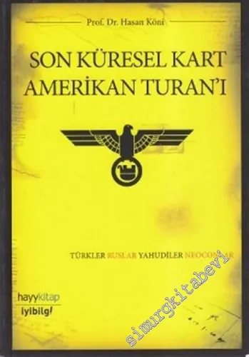 Son Küresel Kart Amerikan Turanı: Türkler, Ruslar, Yahudiler ve Neo - Con'lar -