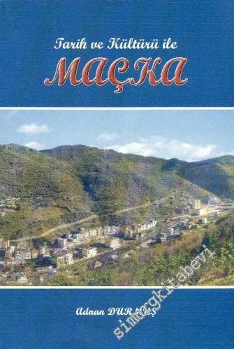 Tarih ve Kültürü ile Maçka -