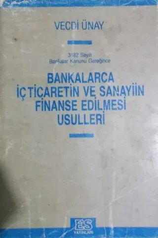 Bankalarca İç Ticaretin ve Sanayiin Finanse Edilmesi Usulleri