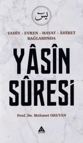 Vahiy - Evren - Hayat - Âhiret Bağlamında Yasin Suresi
