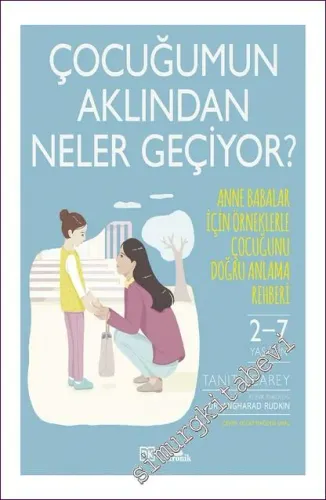Çocuğumun Aklından Neler Geçiyor? (Ciltli) Anne Babalar İçin Örneklerle Çocuğunu Doğru Anlama Rehberi -         2021