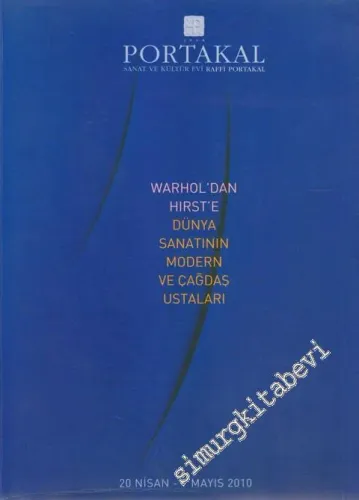 Raffi Portakal Warhol'dan Hirst'e Dünya Sanatının Moden ve Çağdaş Ustaları Müzayedesi (20 Nisan - 09 Mayıs 2010) -