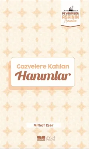 Gazvelere Katılan Hanımlar;Peygamber Asrının Hanımları 8