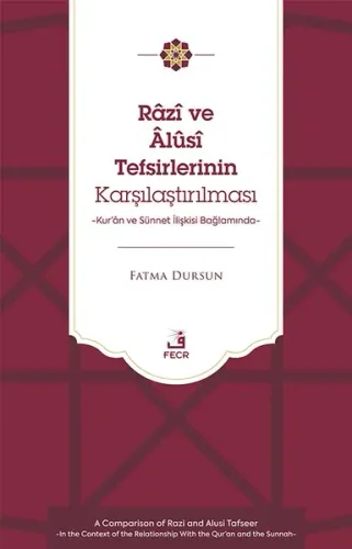 Râzî ve Âlûsî Tefsirlerinin Karşılaştırılması;Kur’ân ve Sünnet İlişkisi Bağlamında