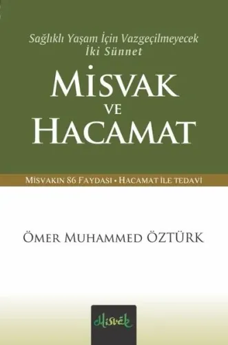 Misvak ve Hacamat; Sağlıklı Yaşam İçin Vazgeçilmeyecek İki Sünnet Vazgeçilmeyecek İki Sünnet (Cep Boy)
