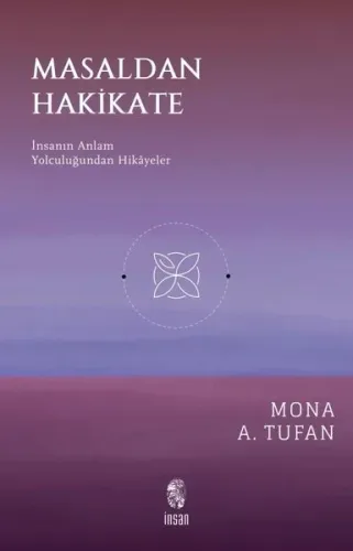 Masaldan Hakikate;İnsanın Anlam Yolculuğundan Hikâyeler