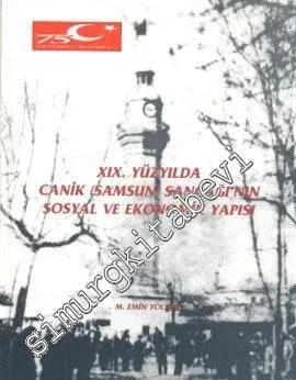 19. Yüzyılda Canik ( Samsun ) Sancağı'nın Sosyal ve Ekonomik Yapısı -        1998