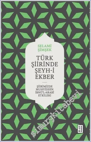 Türk Şiirinde Şeyh-i Ekber Şiirimizde Muhyiddin İbnü'l Arabi Etkileri -