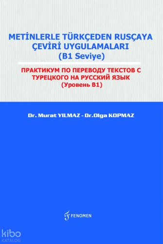 Metinlerle Türkçeden Rusçaya Çeviri Uygulamaları (B1 Seviye);ПРАКТИКУМ ПО ПЕРЕВОДУ ТЕКСТОВ С ТУРЕЦКОГО НА РУССКИЙ ЯЗЫК (Уровень B1)