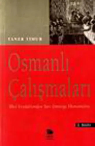 Osmanlı Çalışmaları - İlkel Feodalizmden Yarı Sömürge Ekonomisine