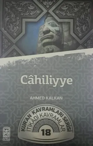 Cahiliyye; Kur'an Kavramları Serisi - İtikadi Kavramlar 18