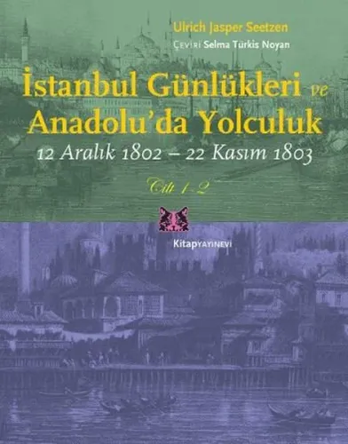 İstanbul Günlükleri ve Anadolu'da Yolculuk (Cilt 1-2); 12 Aralık 1802 - 22 Kasım 1803
