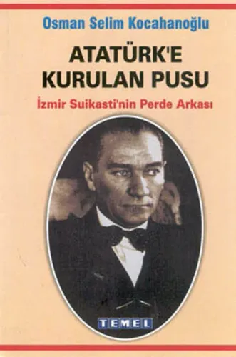 Atatürk'e Kurulan Pusu İzmir Suikasti'nin İçyüzü